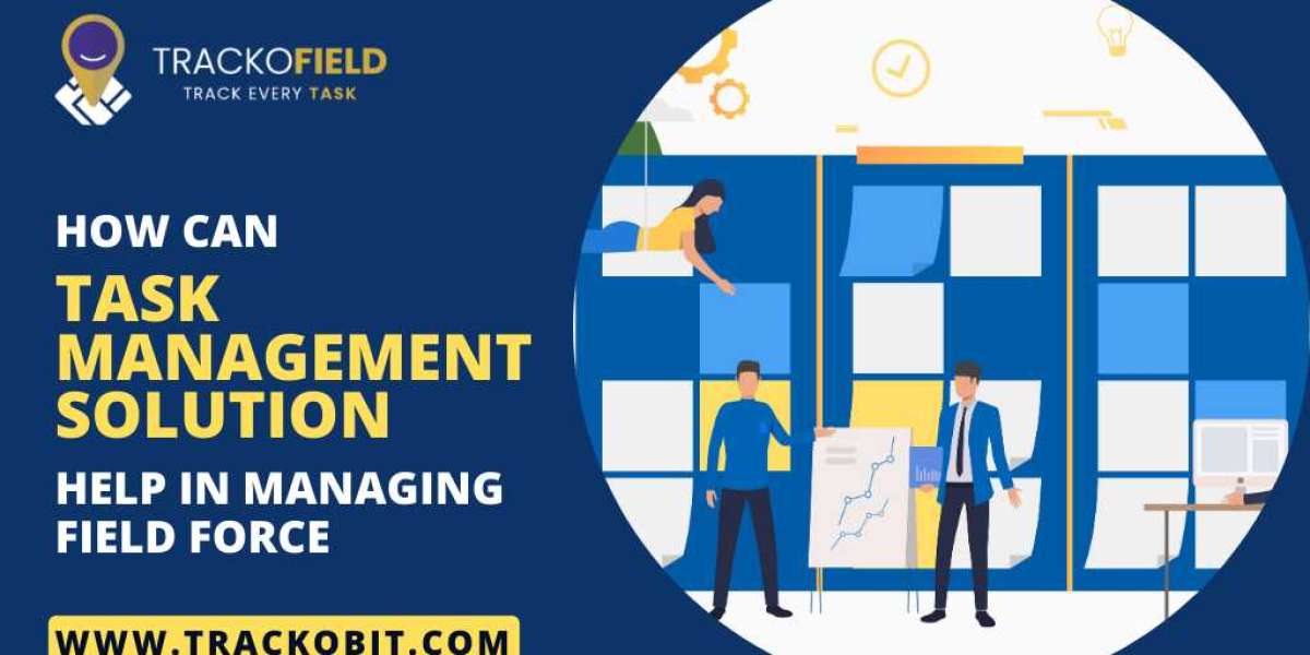 How Can Task Management Solution Help in Managing Field Force